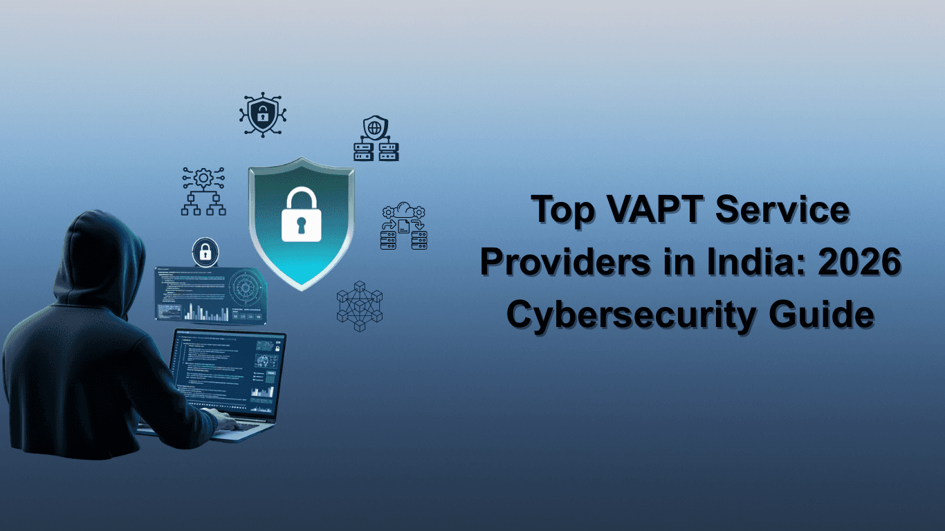 Top VAPT Service Providers in India: 2026 Cybersecurity Guide